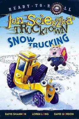 Snow Trucking! by Loren Long, Jon Scieszka, David Shannon