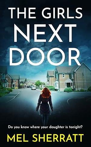 The Girls Next Door: A gripping and emotional crime drama by Mel Sherratt, Mel Sherratt