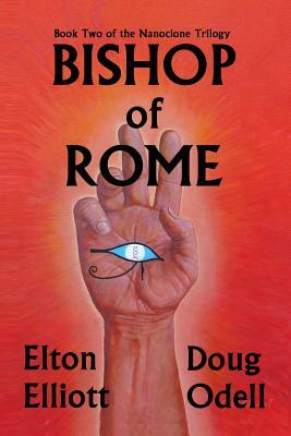 Bishop of Rome: The Second Book of the Nanoclone Trilogy by Doug Odell, Elton Elliott