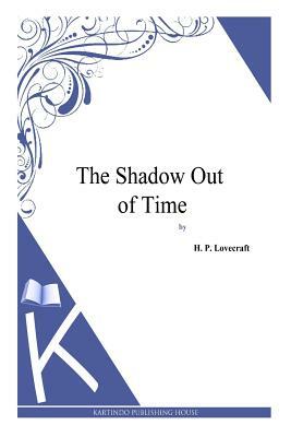 The Shadow Out of Time by H.P. Lovecraft