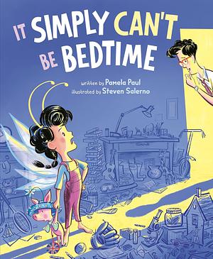 It Simply Can't Be Bedtime by Pamela Paul