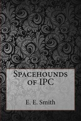 Spacehounds of IPC by E.E. "Doc" Smith