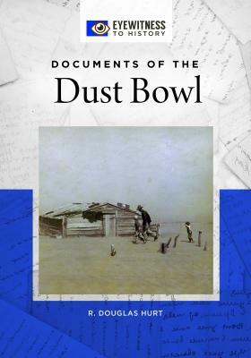 Documents of the Dust Bowl by R. Douglas Hurt