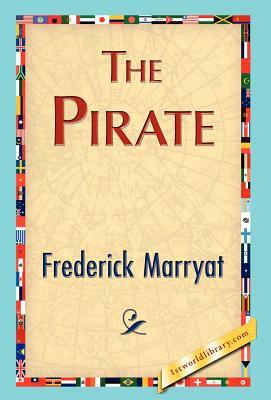 The Pirate by Marryat Frederick Marryat, Frederick Marryat