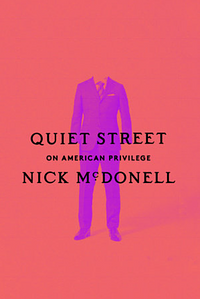 Quiet Street: On American Privilege by Nick McDonell