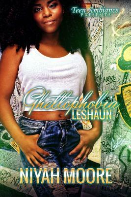 Ghettophobia: Leshaun by Niyah Moore