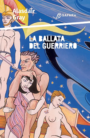 La ballata del guerriero by Alasdair Gray