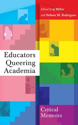 Educators Queering Academia; Critical Memoirs by 