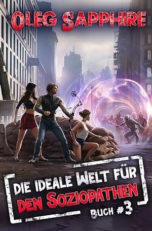 Die ideale Welt für den Soziopathen 3 by Oleg Sapphire