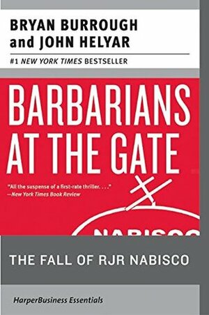 Barbarians at the Gate: The Fall of RJR Nabisco by Bryan Burrough, John Helyar