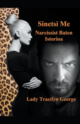 Sinetsi Me: Narcissist Baten Istorioa by Tracilyn George