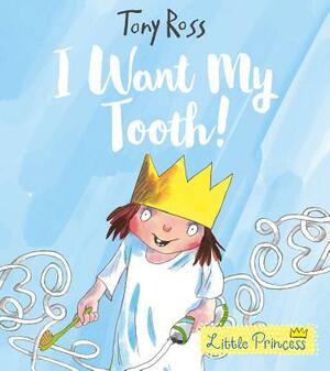 I Want My Tooth by Tony Ross