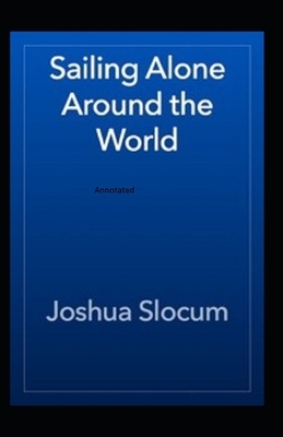 Sailing Alone Around the World Annotated by Joshua Slocum