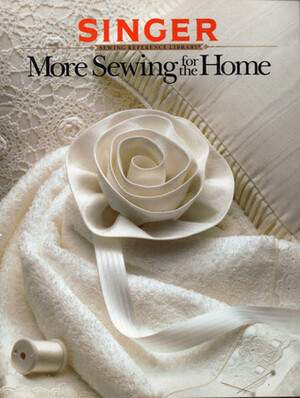 More Sewing for the Home (Singer Sewing Reference Library) by Gail Devens