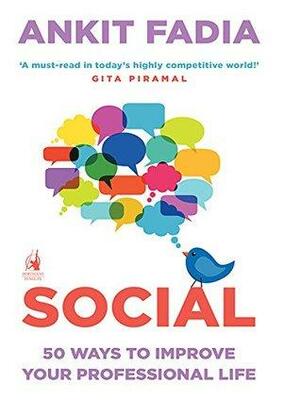 Social: 50 Ways to Improve Your Professional Life by Ankit Fadia