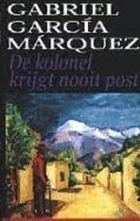 De kolonel krijgt nooit post: roman by Gabriel García Márquez