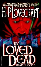 The Loved Dead and Other Revisions by Zealia Bishop, Henry S. Whitehead, Robert H. Barlow, Adolphe Danziger De Castro, Duane W. Rimel, Sonia H. Greene, Hazel Heald, H.P. Lovecraft, C.M. Eddy Jr.