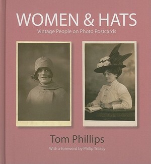 Women & Hats: Vintage People on Photo Postcards by Tom Phillips