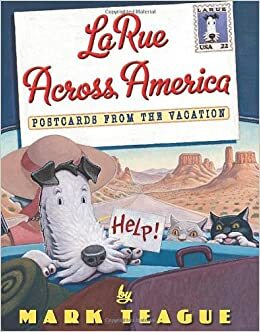 LaRue Across America: Postcards From the Vacation by Mark Teague