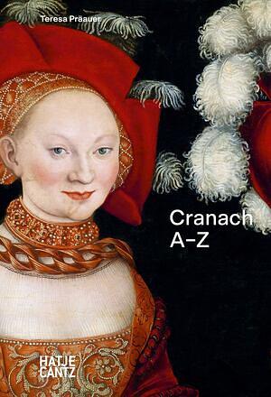 Lucas Cranach: A-Z by Teresa Präauer