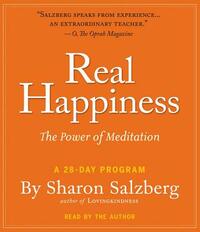 Real Happiness: The Power of Meditation: A 28-Day Program by Sharon Salzberg
