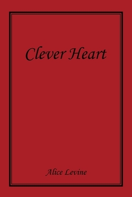 Clever Heart by Alice Levine