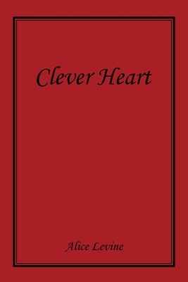 Clever Heart by Alice Levine