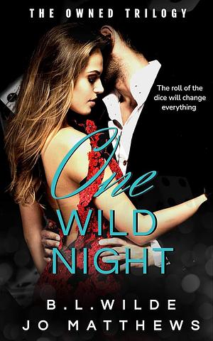 One Wild Night (The Owned Trilogy #1): A Forbidden, Mafia Romance by B.L. Wilde