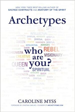 Archetypes: Who Are You? by Caroline Myss