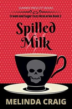 Spilled Milk by Melinda Craig