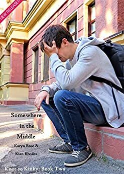 Somewhere in the Middle by Kian Rhodes, Karyn Rose