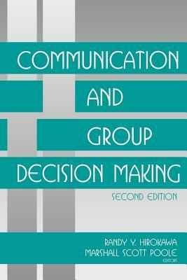 Communication And Group Decision Making by Randy Y. Hirokawa, Marshall Scott Poole