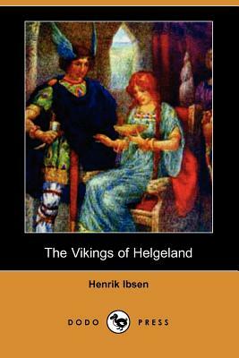 The Vikings of Helgeland (Dodo Press) by Henrik Ibsen