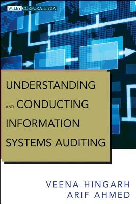 Understanding and Conducting Information Systems Auditing + Website by Arif Ahmed, Veena Hingarh