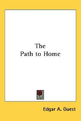 The Path to Home by Edgar A. Guest