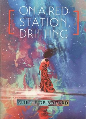 On a Red Station, Drifting by Aliette de Bodard