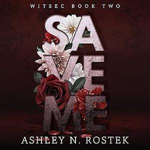 Save Me by Ashley N. Rostek