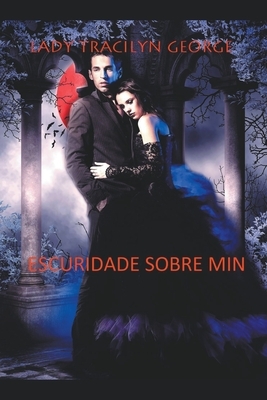 Escuridade Sobre Min by Tracilyn George