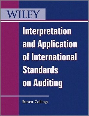 Interpretation and Application of International Standards on Auditing by Steven Collings
