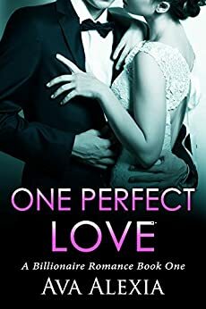 Romance: One Perfect Love: A Billionaire Romance by Ava Alexia