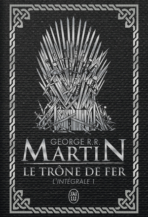 Le trône de fer, L'intégrale 1 by George R.R. Martin