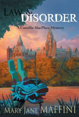 Law and Disorder: A Camilla MacPhee Mystery by Mary Jane Maffini