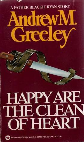 Happy Are the Clean of Heart by Andrew M. Greeley