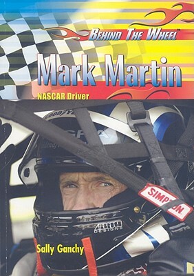 Mark Martin: NASCAR Driver by Sally Ganchy