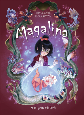 Magalina Y El Gran Misterio / Magalina and the Great Mystery by Sylvia Douyé