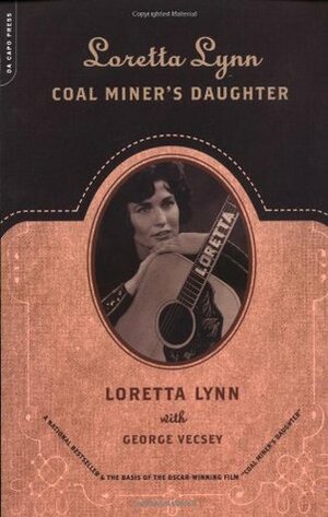Loretta Lynn: Coal Miner's Daughter by Loretta Lynn, George Vecsey