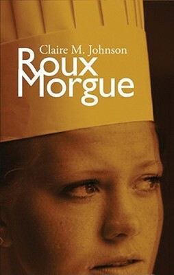 Roux Morgue by Claire M. Johnson