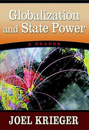 Globalization and State Power: A Reader by Joel Krieger