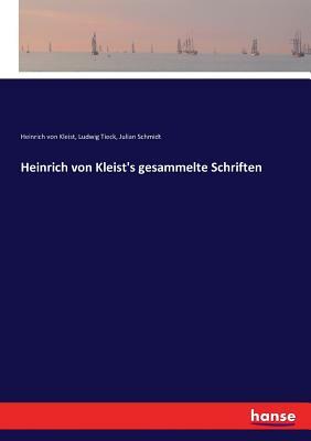Heinrich von Kleist's gesammelte Schriften by Heinrich von Kleist