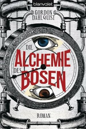 Die Alchemie des Bösen: Roman by Susanna Mende, Gordon Dahlquist